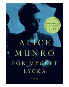 Alice Munro - För Mycket Lycka