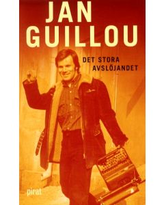 Jan Guillou - Det stora avslöjandet