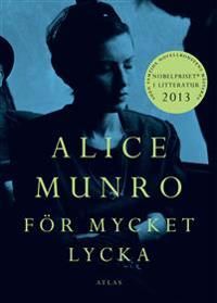 Alice Munro - För Mycket Lycka