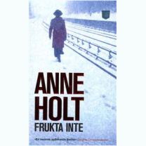 Anne Holt - Frukta Inte